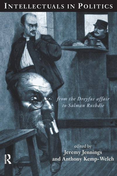 Intellectuals in Politics: From the Dreyfus Affair to Salman Rushdie (Creating the North American Landscape (Paperback))