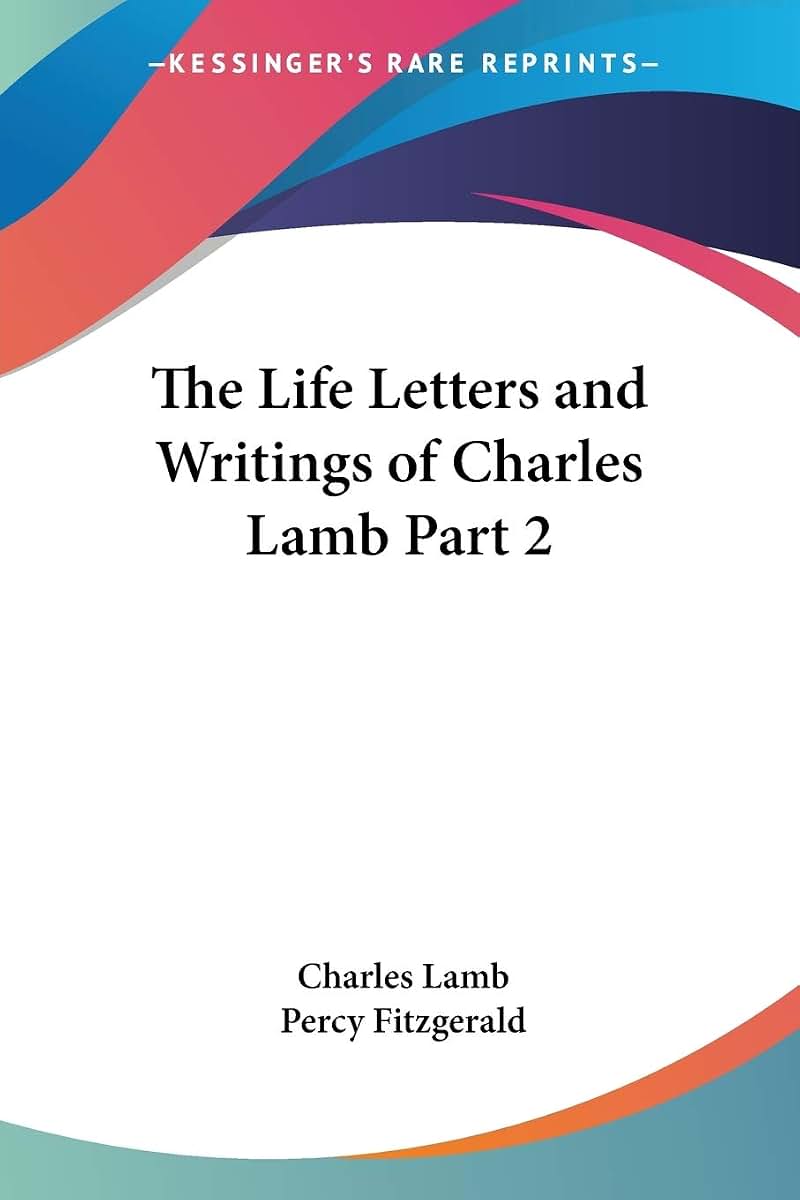 The Life Letters and Writings of Charles Lamb Part 2