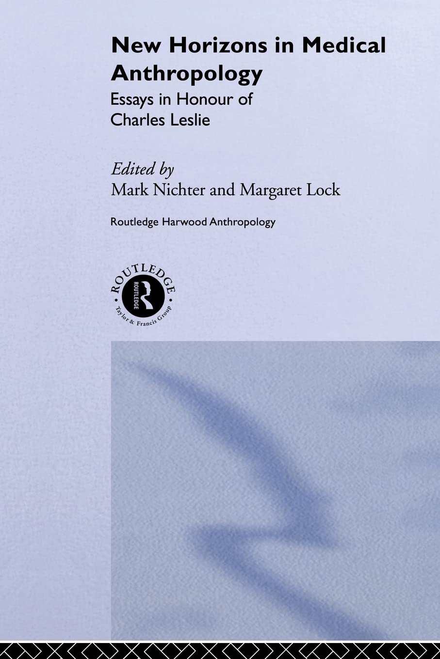 New Horizons in Medical Anthropology: Essays in Honour of Charles Leslie (Theory and Practice in Medicalanthropology)