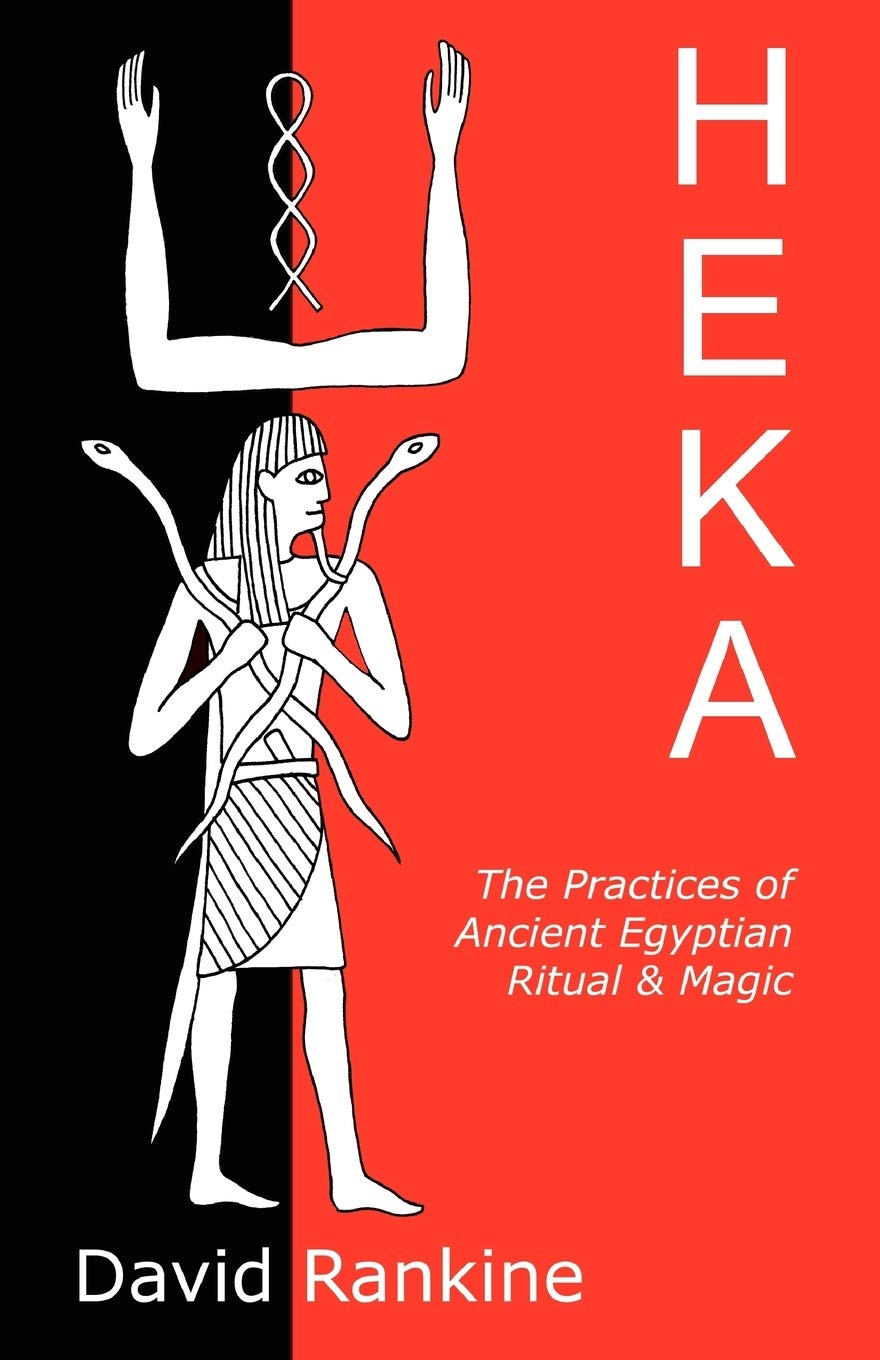 Heka: The Practices of Ancient Egyptian Ritual and Magic