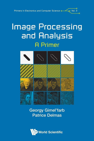 Image Processing And Analysis: A Primer (Primers in Electronics and Computer Science)