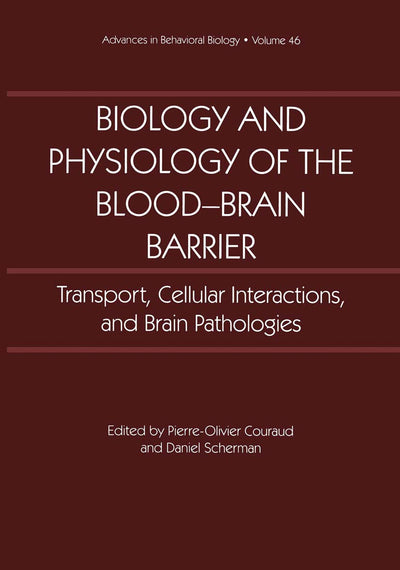 Biology & Physiology of the Blood Brain Barrier: Transport, Cellular Interactions & Brain Pathologies