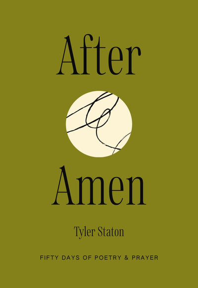 After Amen: 50 Days of Poetry and Prayer