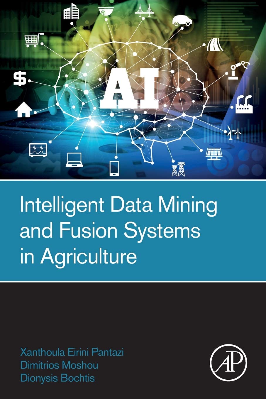 Intelligent Data Mining and Fusion Systems in Agriculture