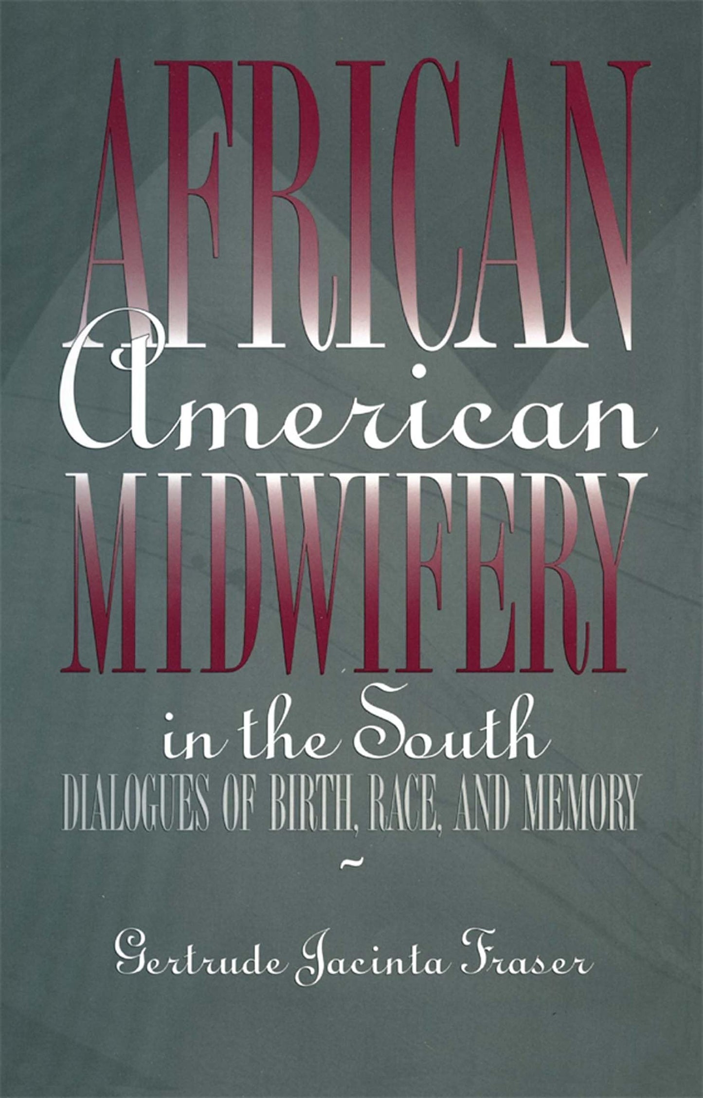 African American Midwifery in the South: Dialogues of Birth, Race, and Memory