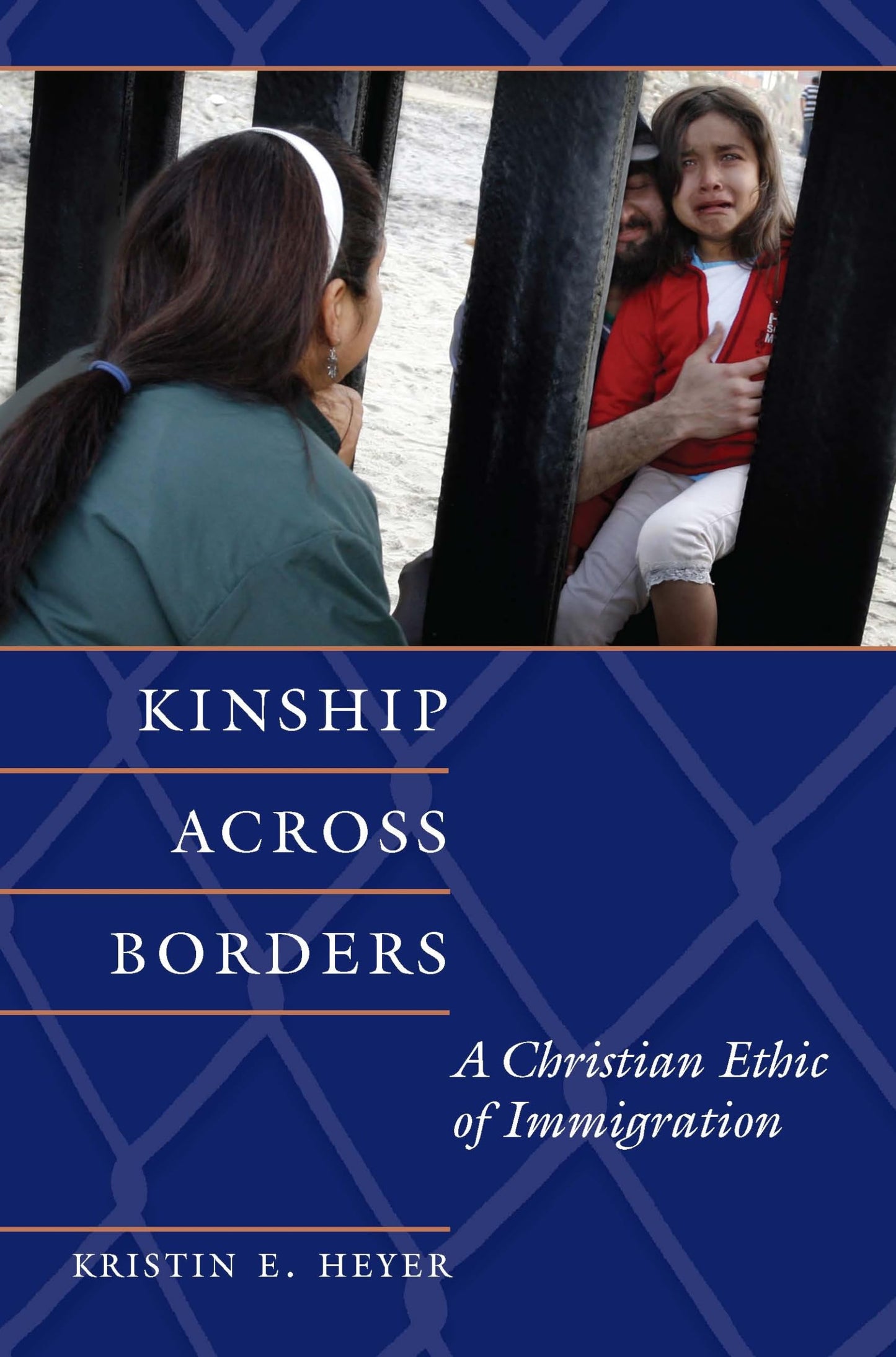 Kinship Across Borders: A Christian Ethic of Immigration (Moral Traditions)
