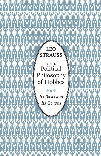 The Political Philosophy of Hobbes: Its Basis and Its Genesis (Phoenix Books)
