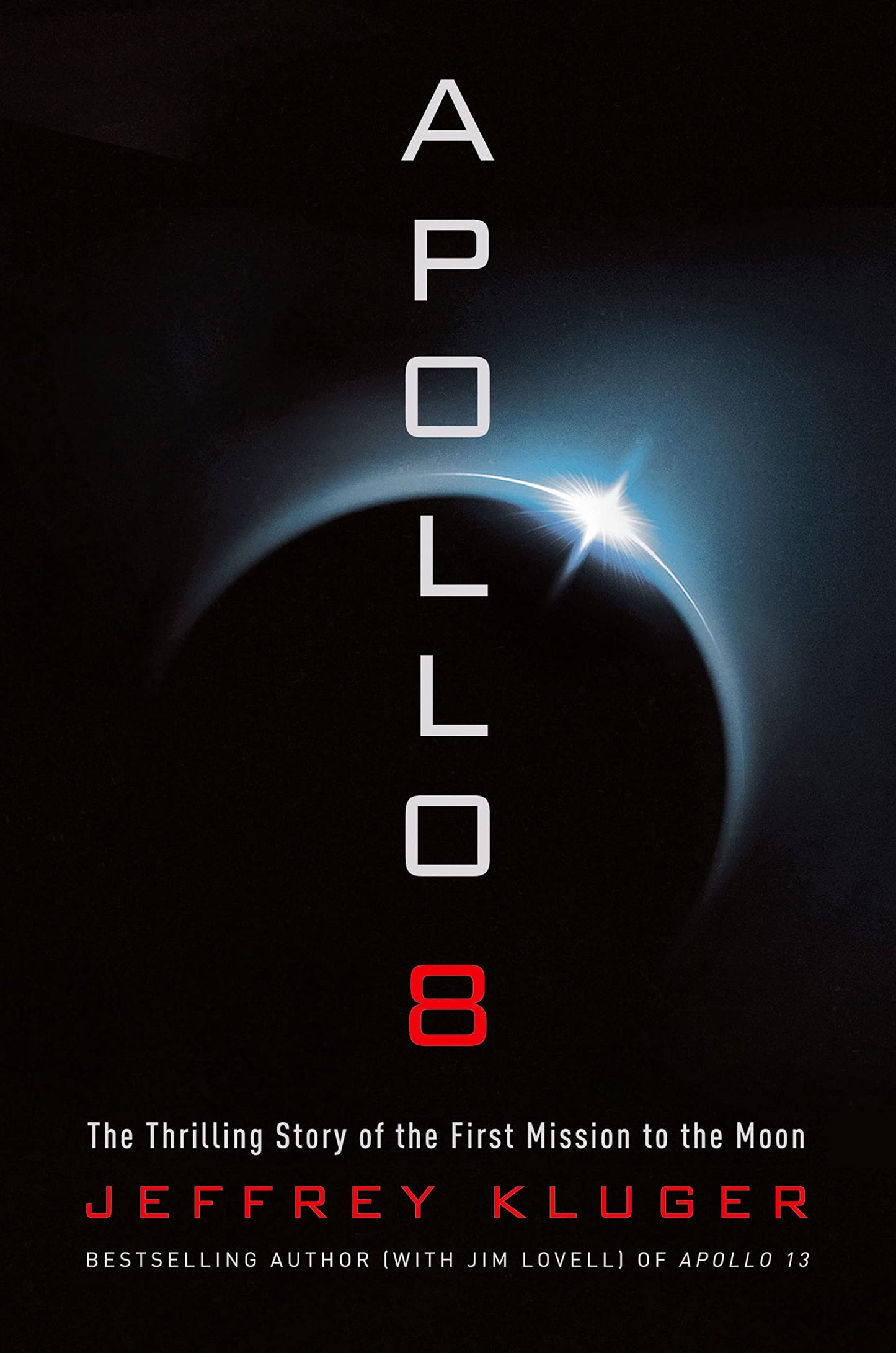 Apollo 8: The Thrilling Story of the First Mission to the Mo