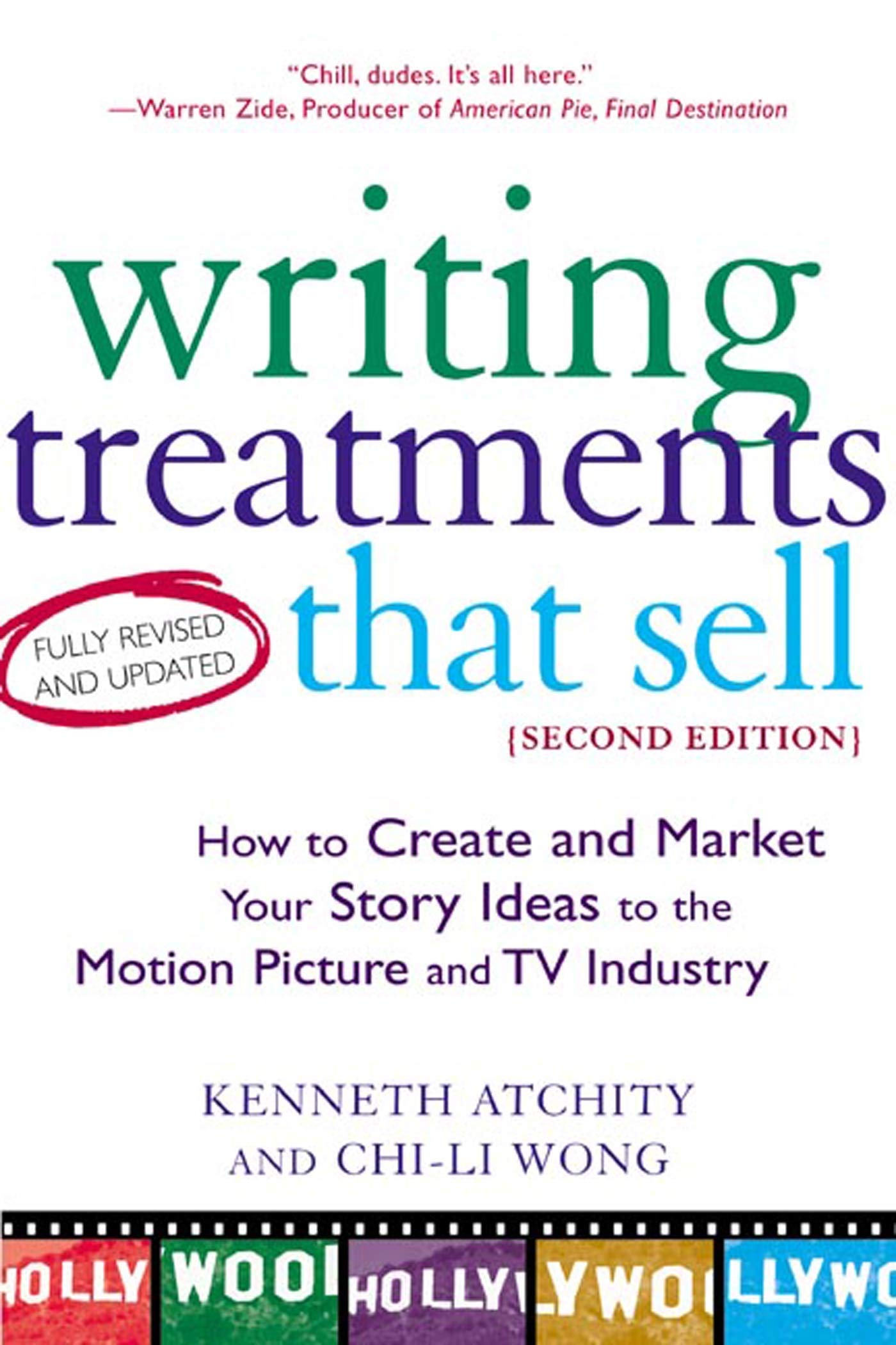 Writing Treatments That Sell: How to Create and Market Your Story Ideas to the Motion Picture and TV Industry, Second Edition
