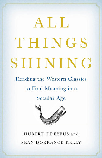 All Things Shining: Reading the Western Classics to Find Mea