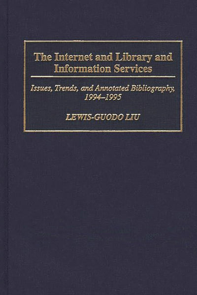 The Internet and Library and Information Services: Issues, Trends, and Annotated Bibliography, 1994-1995 (Bibliographies and Indexes in Library and Information Science)