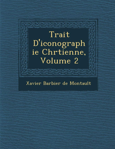Trait? D'iconographie Chr?tienne, Volume 2 (French Edition)