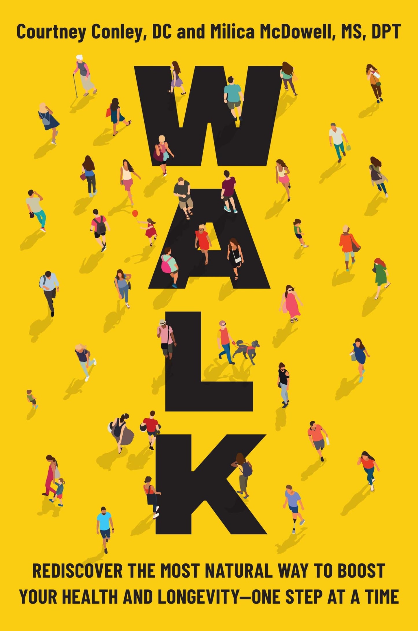 Walk: Rediscover the Most Natural Way to Boost Your Health and Longevity―One Step at a Time