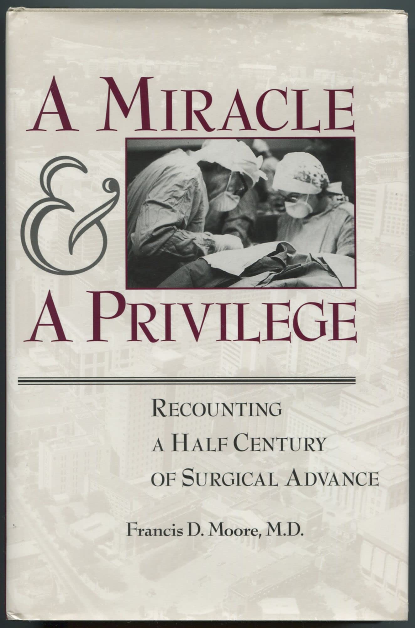 A Miracle and a Privilege: Recounting a Half Century of Surgical Advance