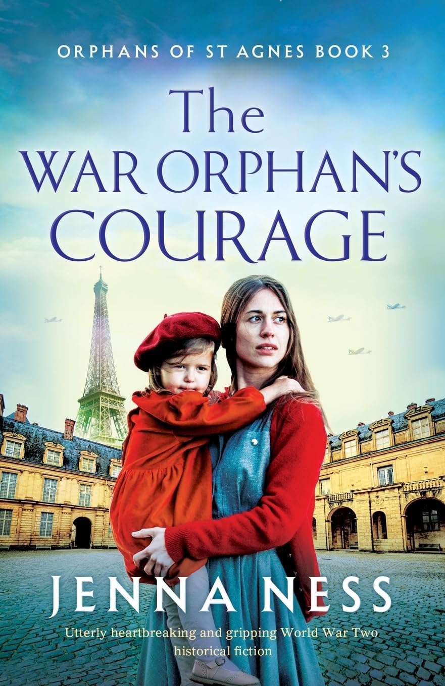 The War Orphan's Courage: Utterly heartbreaking and gripping World War Two historical fiction (Orphans of St Agnes)