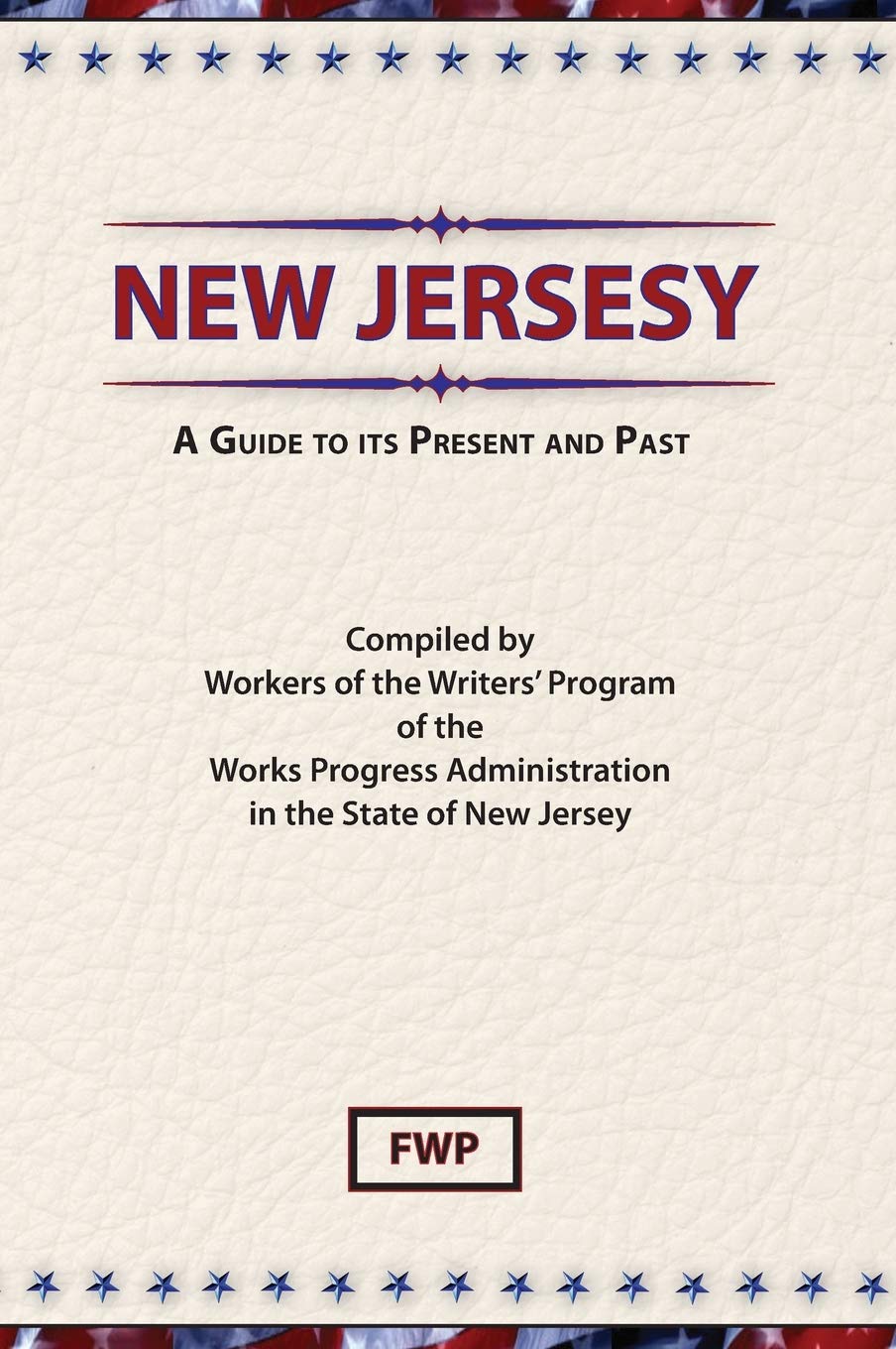 New Jersey: A Guide To Its Present and Past (American Guide)