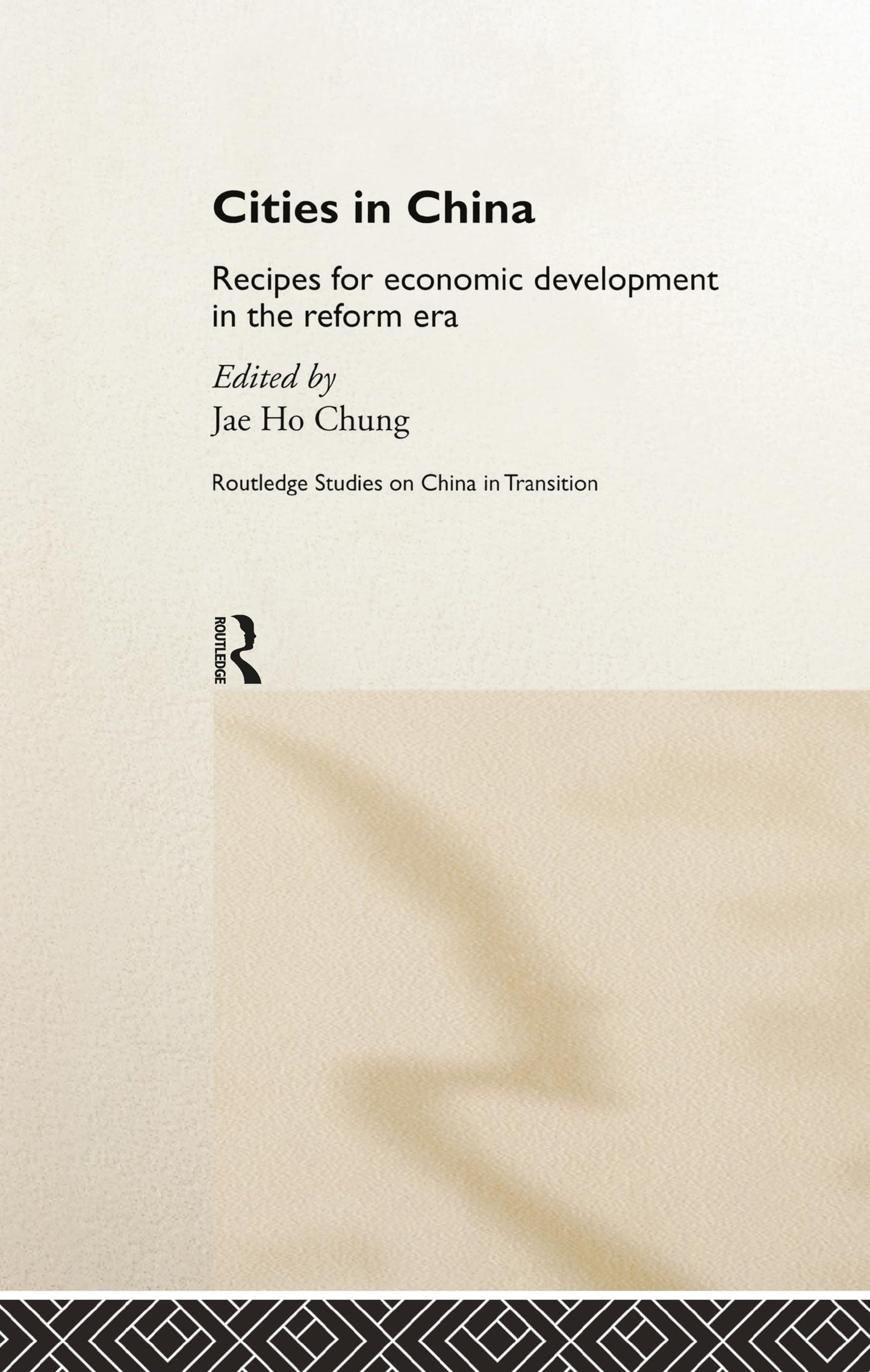 Cities in China: Recipes for economic development in the reform era (Routledge Studies on China in Transition)