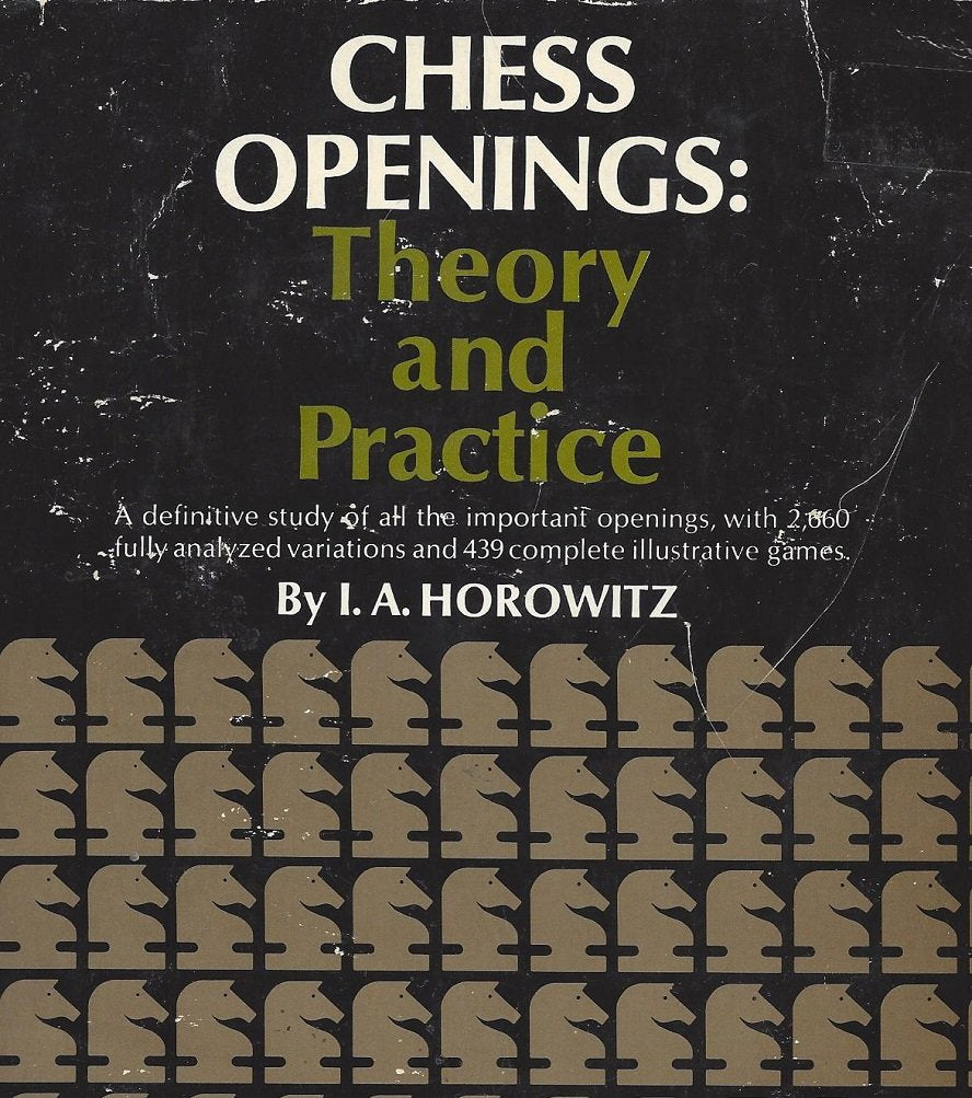 Chess Openings: Theory And Practice by Horowitz, I. A.
