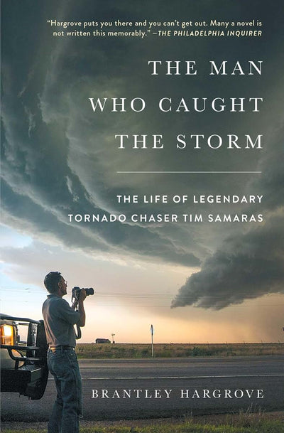 The Man Who Caught the Storm: The Life of Legendary Tornado
