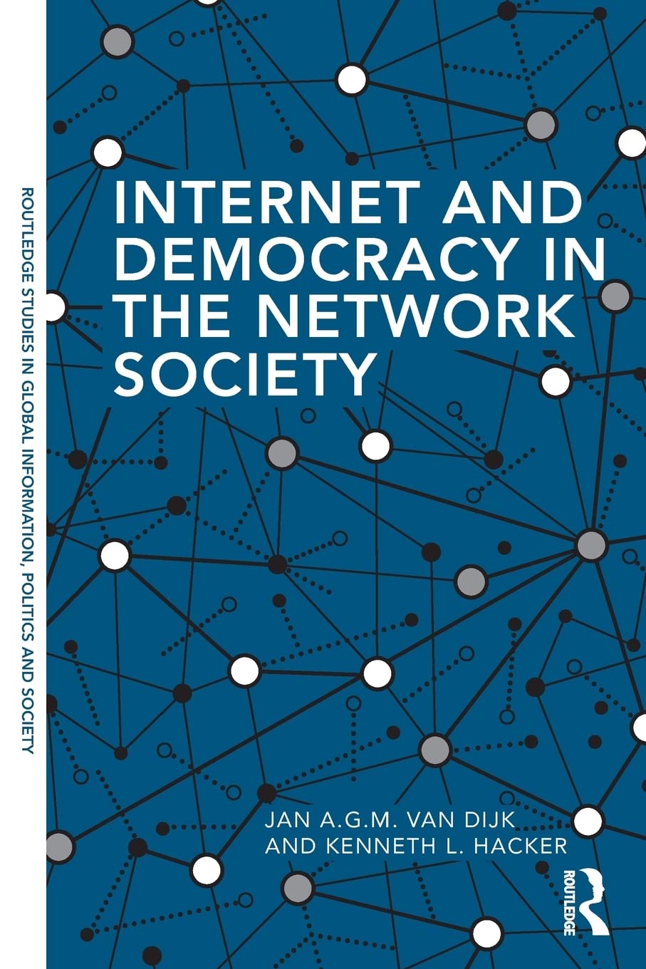 Internet and Democracy in the Network Society (Routledge Studies in Global Information, Politics and Society)