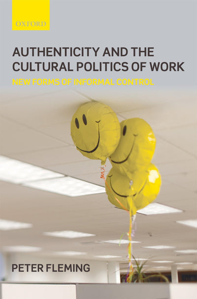 Authenticity and the Cultural Politics of Work: New Forms of Informal Control