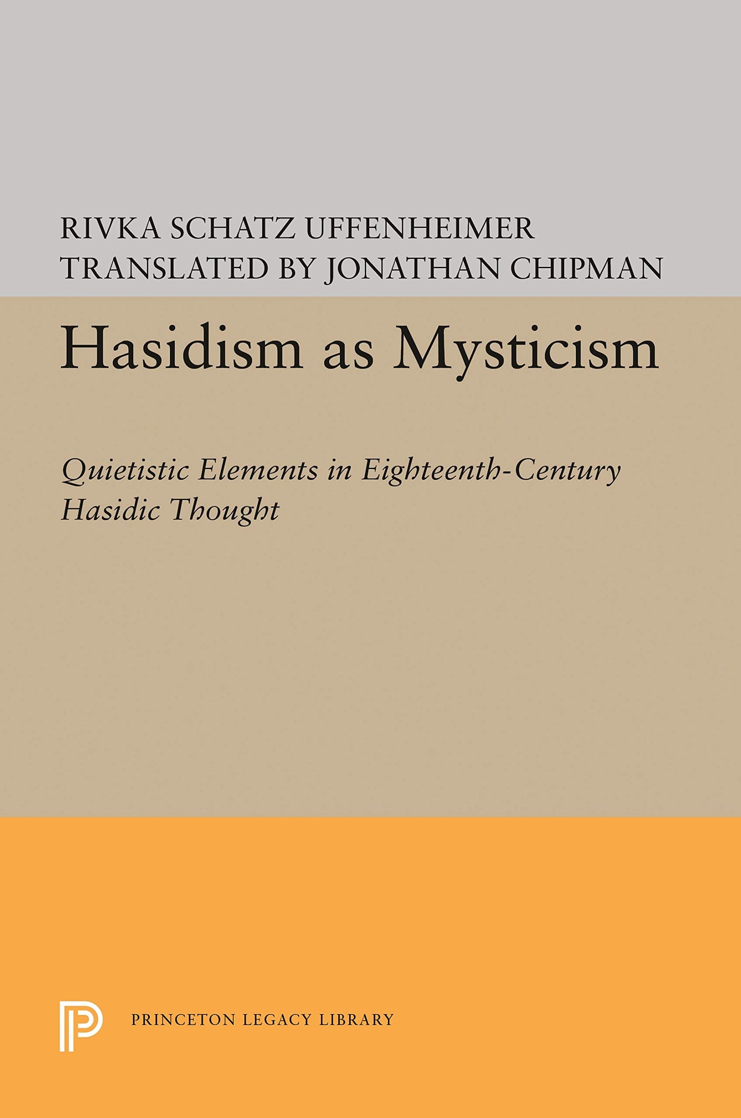 Hasidism as Mysticism: Quietistic Elements in Eighteenth-Century Hasidic Thought (Princeton Legacy Library, 1748)