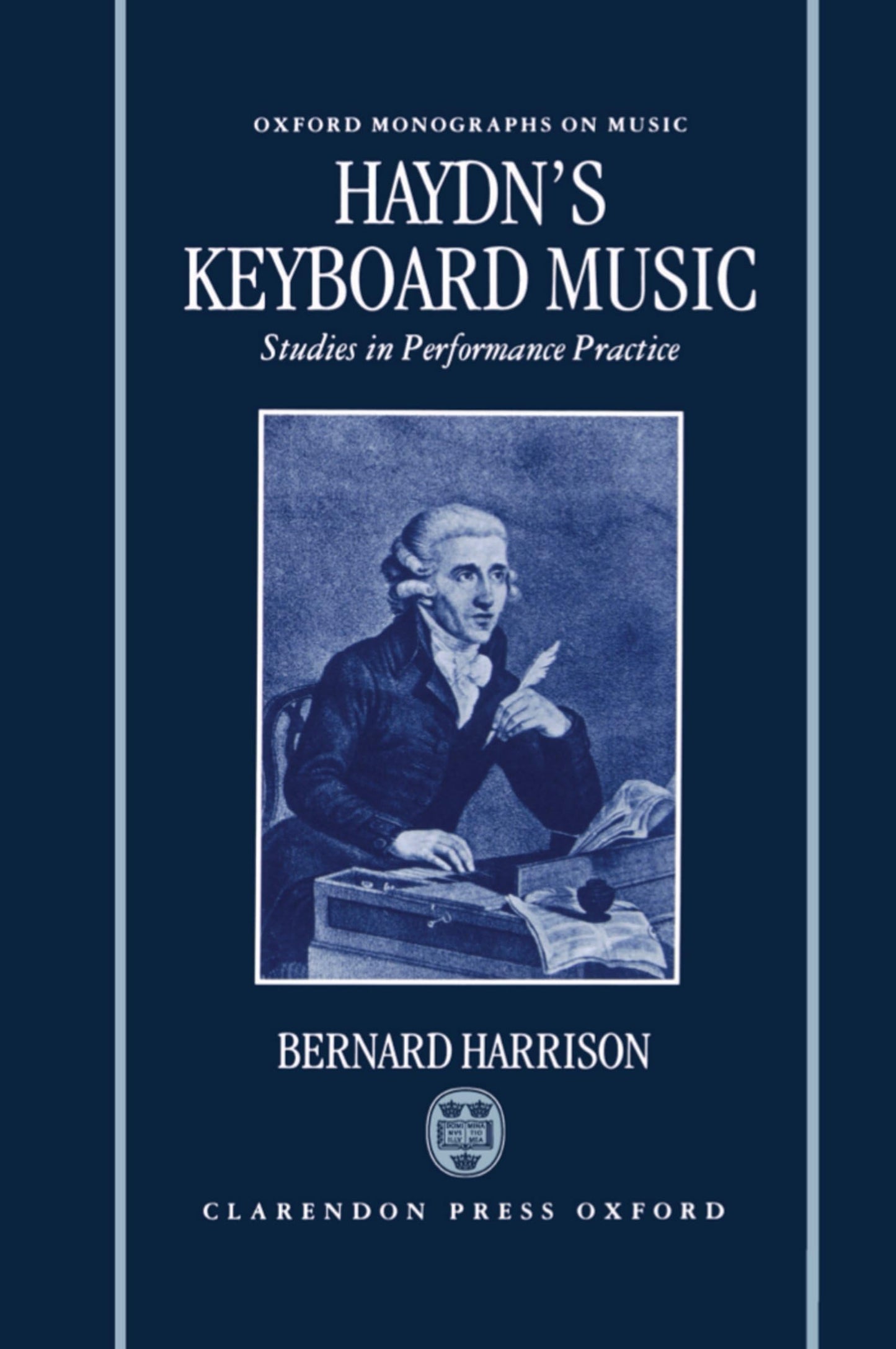Haydn's Keyboard Music: Studies in Performance Practice (Oxford Monographs on Music)
