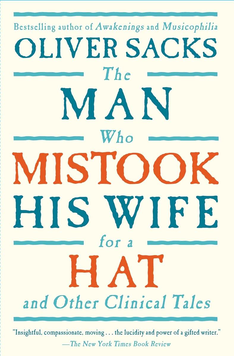 The Man Who Mistook His Wife For A Hat: And Other Clinical T