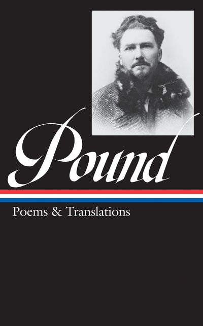 Ezra Pound: Poems & Translations (LOA #144) (Library of Amer