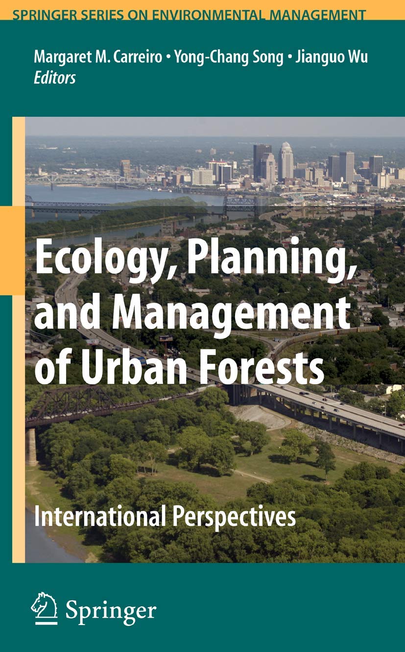 Ecology, Planning, and Management of Urban Forests: International Perspective (Springer Series on Environmental Management)