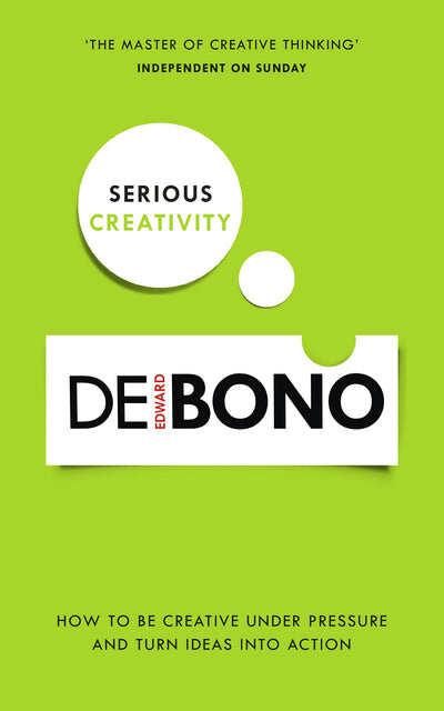 Serious Creativity: How to Be Creative Under Pressure and Turn Ideas into Action