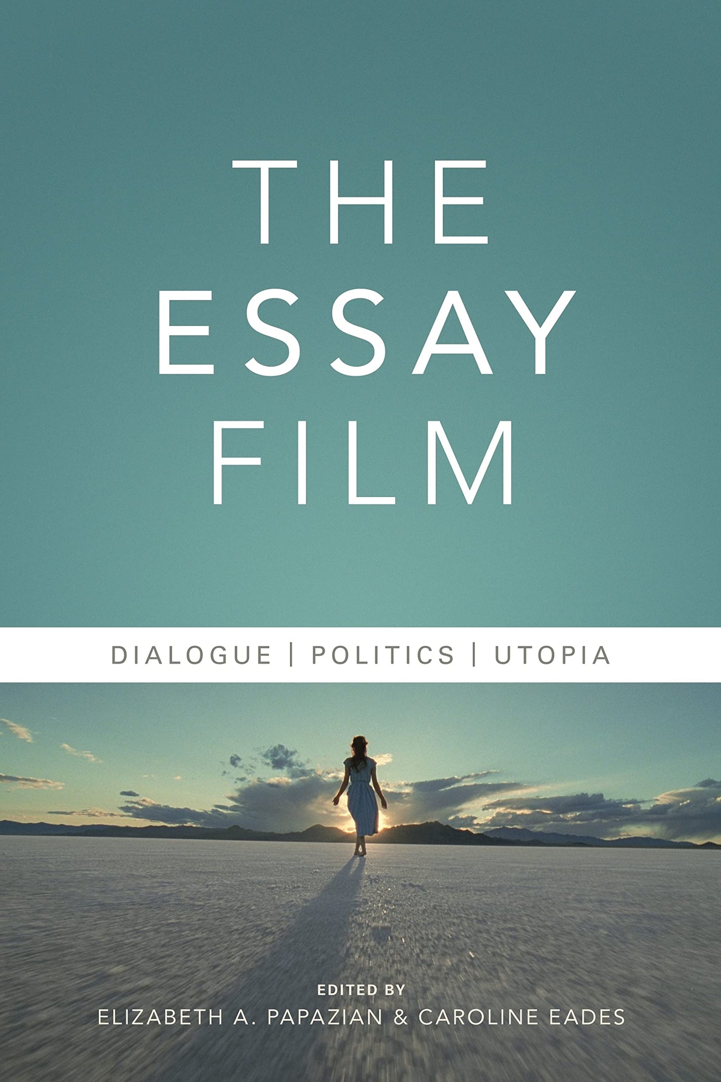The Essay Film: Dialogue, Politics, Utopia (Nonfictions)