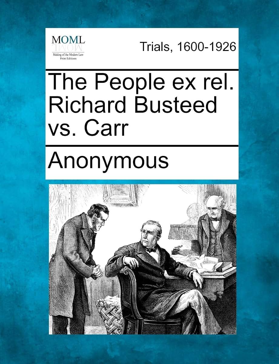 The People Ex Rel. Richard Busteed vs. Carr