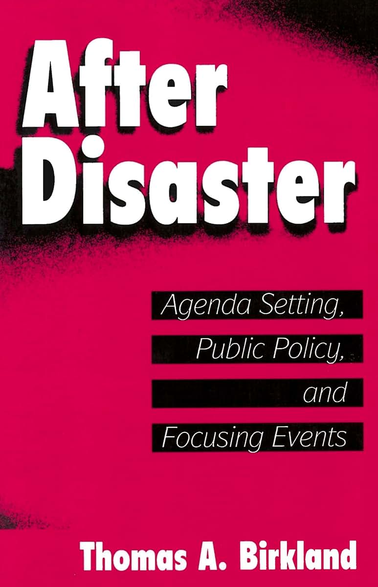 After Disaster: Agenda Setting, Public Policy, and Focusing Events (American Government and Public Policy)