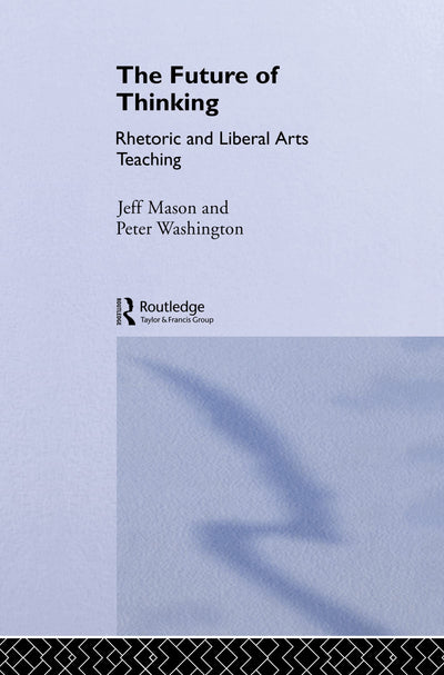The Future of Thinking: Rhetoric and Liberal Arts Teaching