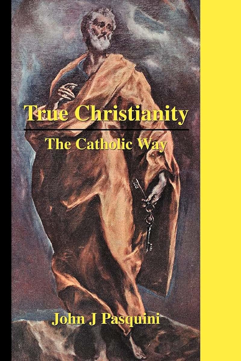 True Christianity: The Catholic Way
