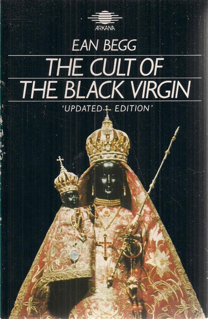 The Cult of the Black Virgin by Begg, Ean