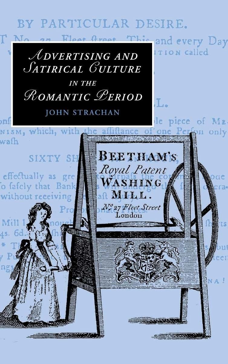 Advertising and Satirical Culture in the Romantic Period (Cambridge Studies in Romanticism, Series Number 74)