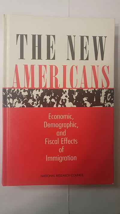 The New Americans: Economic, Demographic, and Fiscal Effects of Immigration