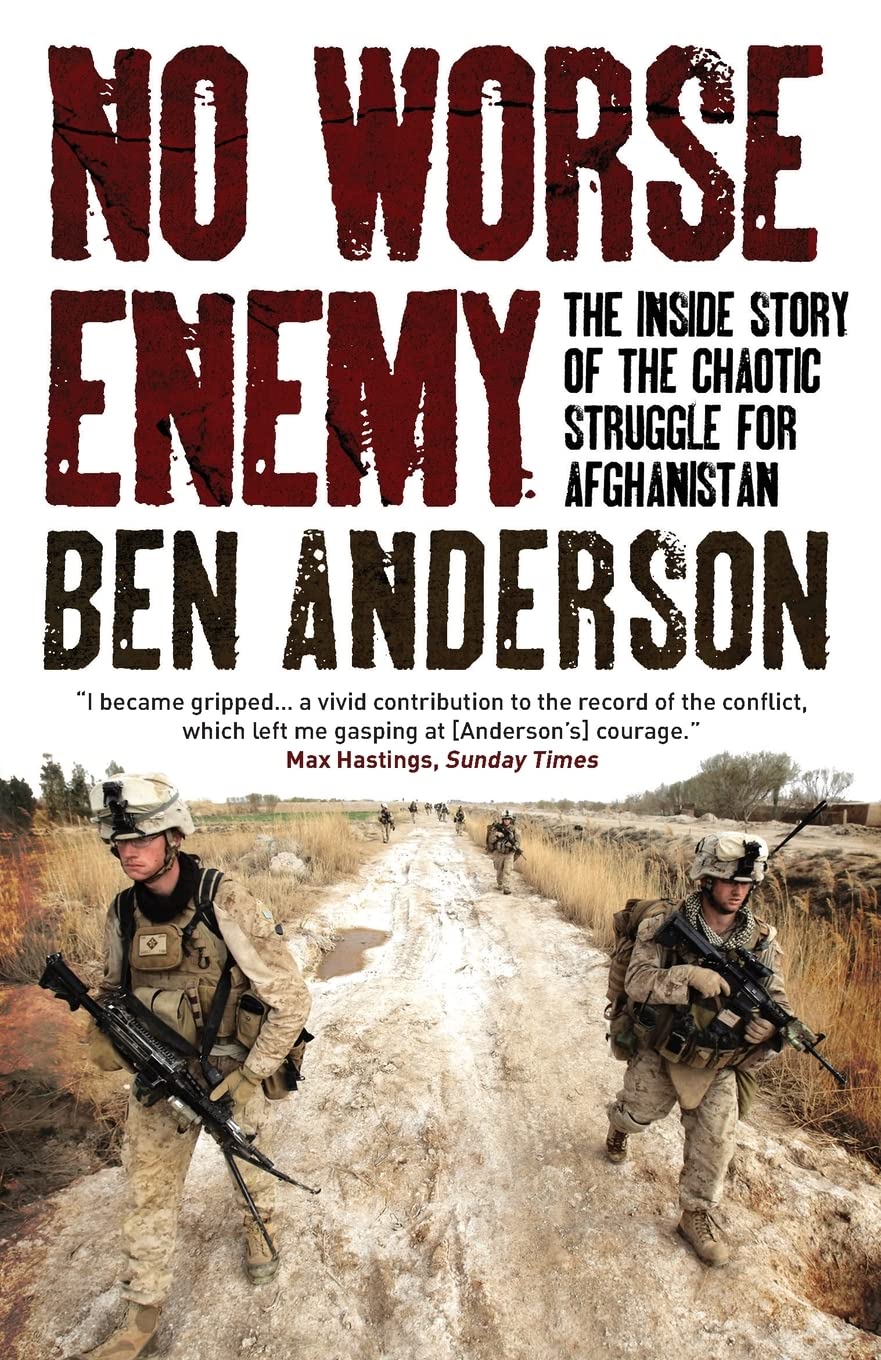 No Worse Enemy: The Inside Story of the Chaotic Struggle for Afghanistan