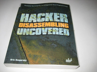 Hacker Disassembling Uncovered: Powerful Techniques To Safeguard Your Programming