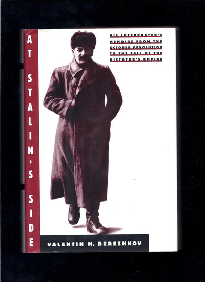At Stalin's Side : His Interpreter's Memoirs From the October Revolution to the Fall of the Dictator's Empire