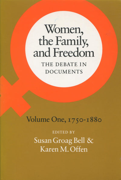 Women, the Family, and Freedom: The Debate in Documents, Volume I, 1750-1880 (Women, the Family, & Freedom)