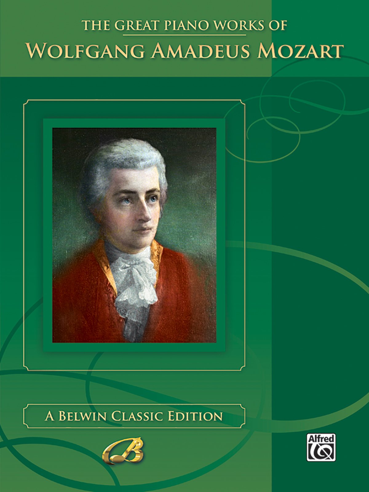 The Great Piano Works of Wolfgang Amadeus Mozart (Belwin Classic Edition: The Great Piano Works Series)