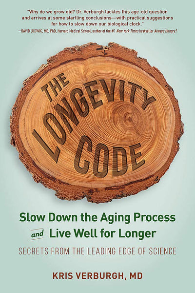 The Longevity Code: Slow Down the Aging Process and Live Well for Longer-Secrets from the Leading Edge of Science