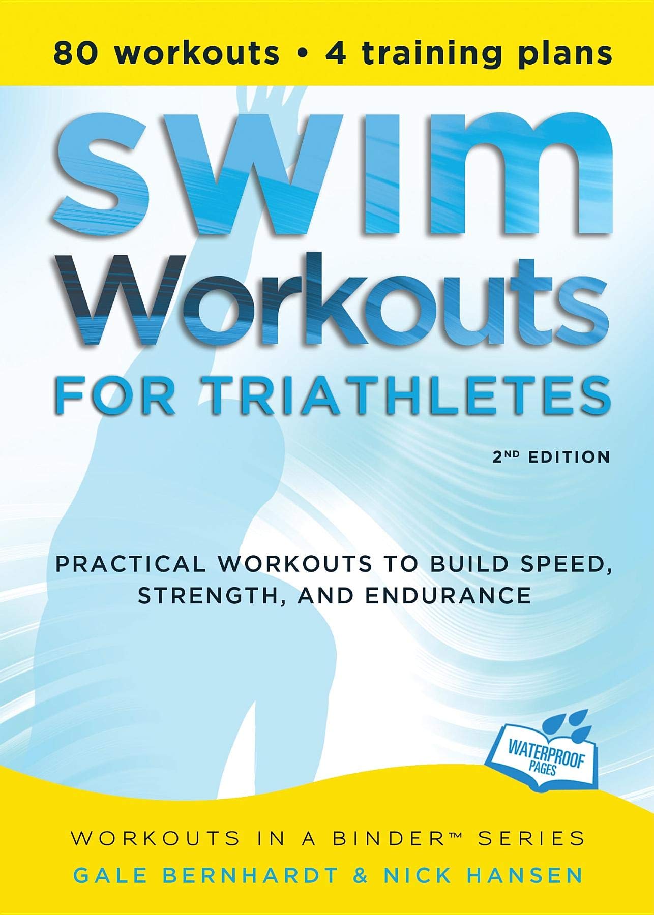 Swim Workouts for Triathletes: Practical Workouts to Build Speed, Strength, and Endurance (Workouts in a Binder)