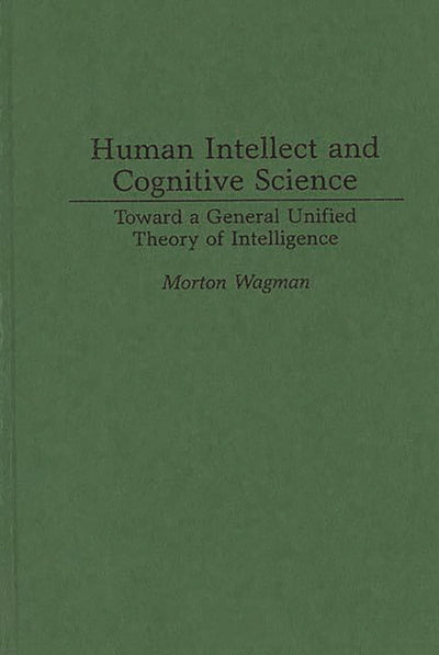 Human Intellect and Cognitive Science: Toward a General Unified Theory of Intelligence