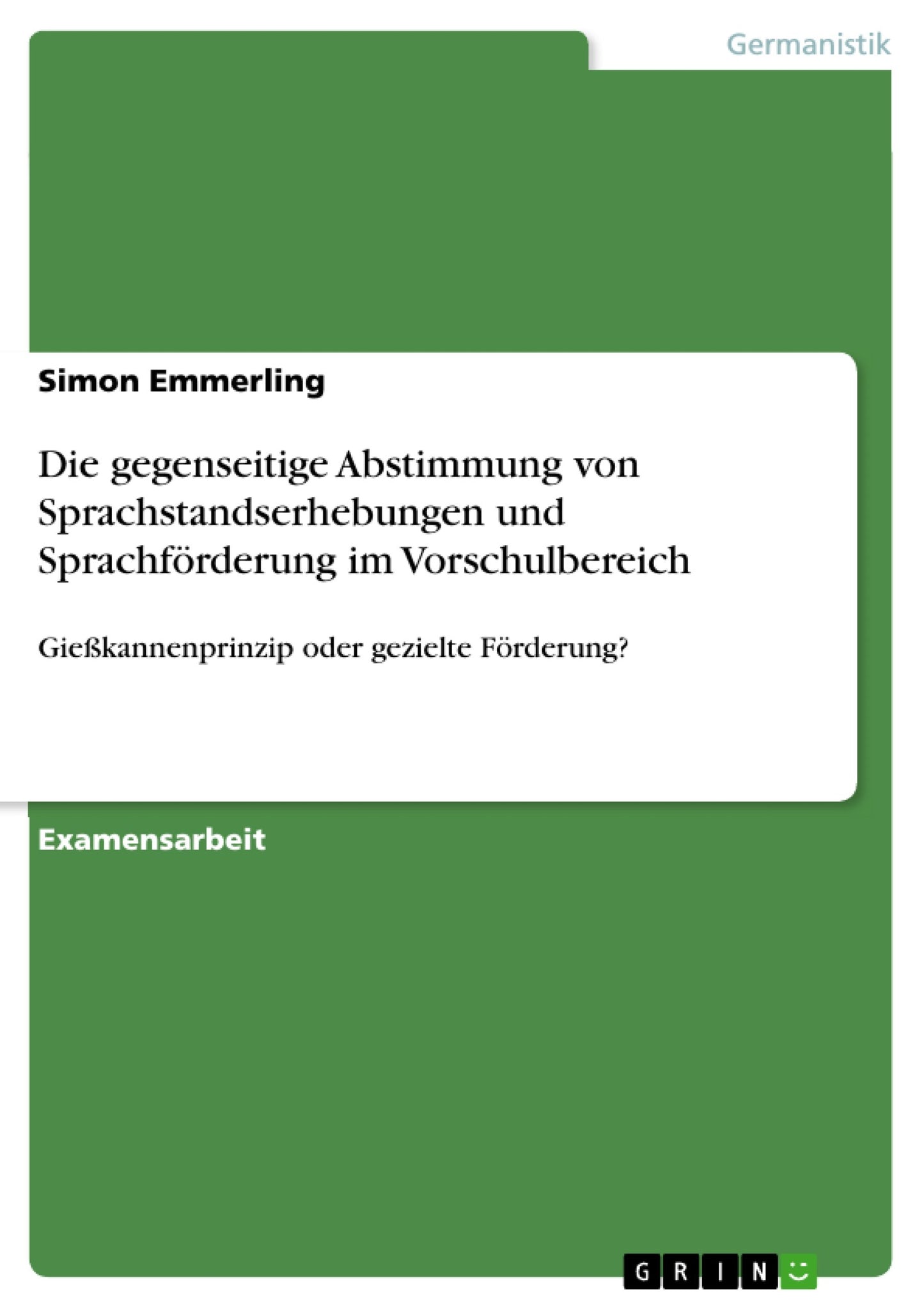 Die gegenseitige Abstimmung von Sprachstandserhebungen und Sprachfrderung im Vorschulbereich: Giekannenprinzip oder gezielte Frderung? (German Edition)