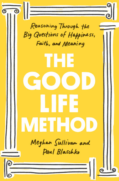 The Good Life Method: Reasoning Through the Big Questions of