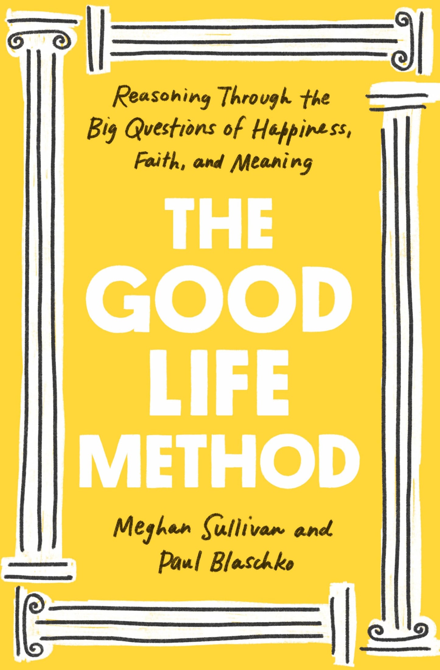 The Good Life Method: Reasoning Through the Big Questions of